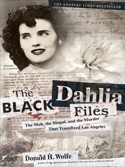 Title details for The Black Dahlia Files by Donald H. Wolfe - Available